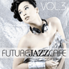 future jazz cafe vol.3